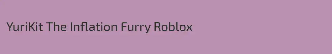 YuriKit The Inflation Furry Roblox